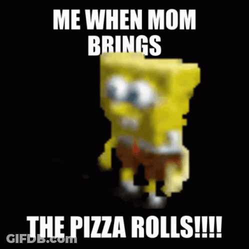 A Blurry Picture Of Spongebob Saying Me When Mom Brings The Pizza Rolls GIF