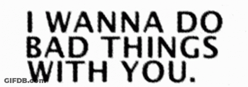 A Blurry Picture Of The Words `` I Wanna Do Bad Things With You '' . GIF