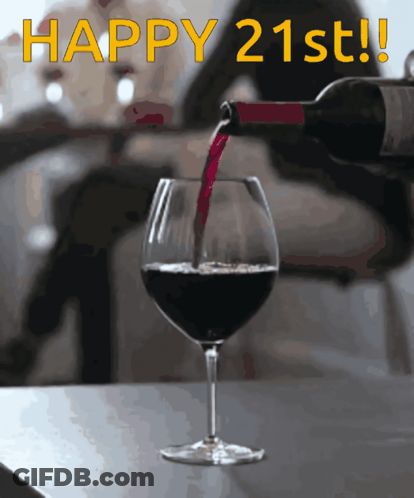 A Bottle Of Wine Is Poured Into A Glass With The Words Happy 21St GIF
