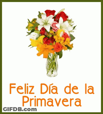 A Bouquet Of Flowers In A Vase With Feliz Dia De La Primavera GIF