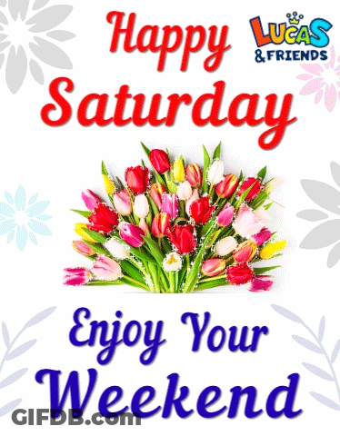 A Bouquet Of Flowers With The Words Happy Saturday Enjoy Your Weekend On The Bottom GIF