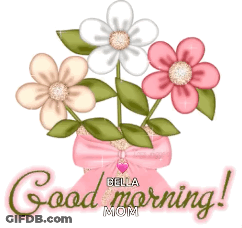 A Bouquet Of Pink And White Flowers In A Pink Bow With The Words Good Morning Bella Mom GIF