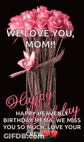 A Bouquet Of Pink Roses In A Vase With The Words We Love You Mom GIF