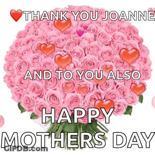 A Bouquet Of Pink Roses With Hearts And The Words Thank You Joanne And To You Also Happy Mother 'S Day GIF