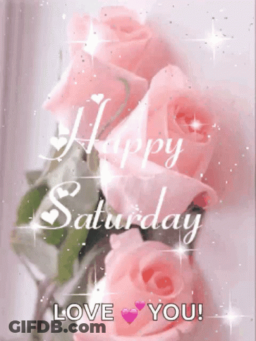 A Bouquet Of Pink Roses With The Words Happy Saturday Love You Written On It GIF