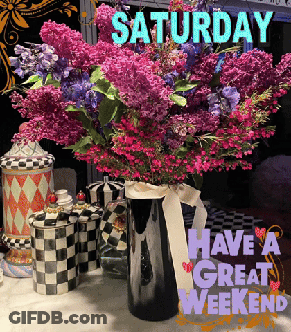 A Bouquet Of Purple Flowers In A Black Vase With The Words Saturday Have A Great Weekend On The Bottom GIF