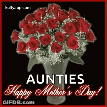 A Bouquet Of Red Roses In A Vase With The Words `` Aunties Happy Mother 'S Day '' Written On It . GIF