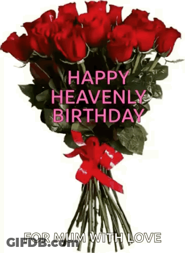 A Bouquet Of Red Roses With A Red Bow On A White Background With The Words `` Happy Heavenly Birthday For Mum With Love GIF