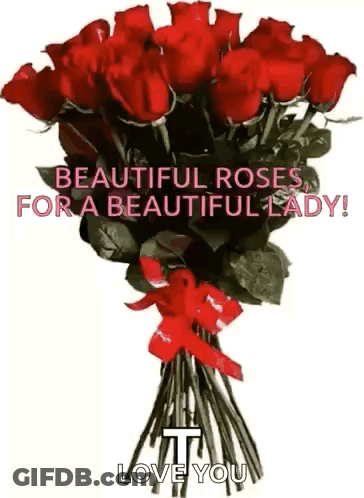 A Bouquet Of Red Roses With A Red Ribbon And The Words `` Beautiful Roses For A Beautiful Lady ! '' GIF