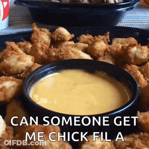 A Bowl Of Chicken Nuggets With A Dipping Sauce That Says Can Someone Get Me Chick Fila GIF