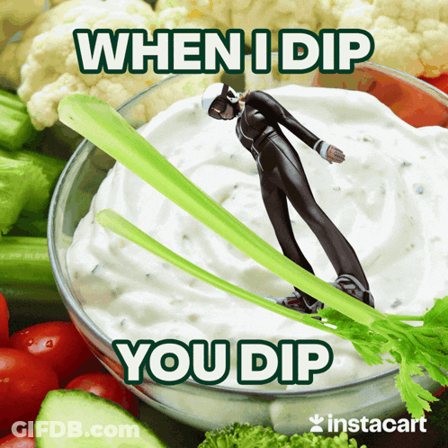A Bowl Of Dip With Vegetables And The Words When I Dip You Dip On The Bottom GIF