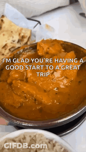 A Bowl Of Food With The Words I 'M Glad You 'Re Having A Good Start To A Great Trip On It . GIF