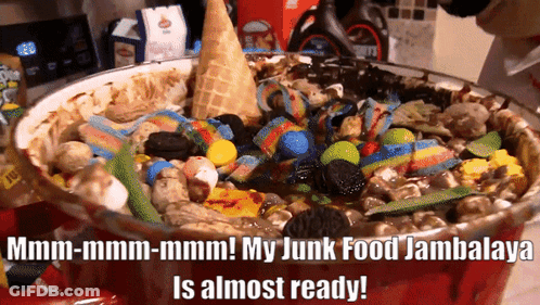 A Bowl Of Junk Food With The Words " My Junk Food Jambalaya Is Almost Ready " GIF
