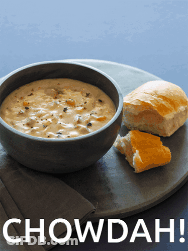 A Bowl Of Soup With A Piece Of Bread Next To It And The Words Chowdah Above It GIF