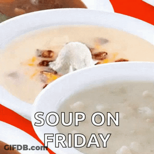 A Bowl Of Soup With The Words " Soup On Friday " Above It GIF