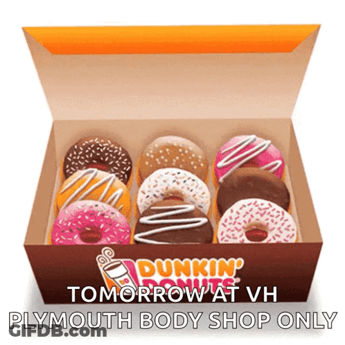A Box Of Donuts From Dunkin ' Tomorrow At Vh Plymouth Body Shop GIF