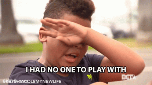 A Boy Covering His Face With His Hand And The Words I Had No One To Play With GIF