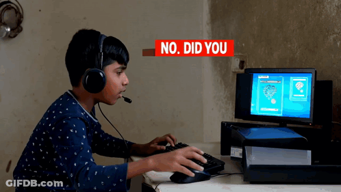 A Boy Wearing Headphones Is Playing A Game On A Computer With The Words " No Did You " Behind Him GIF