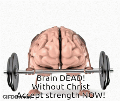 A Brain Holding A Barbell With The Words Brain Dead Without Christ Accept Strength Now GIF