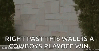 A Brick Wall With The Words `` Right Past This Wall Is A Cowboys Playoff Win '' Written On It GIF