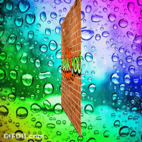 A Brick Wall With The Words Thank You Written On It Is Surrounded By Water Drops GIF