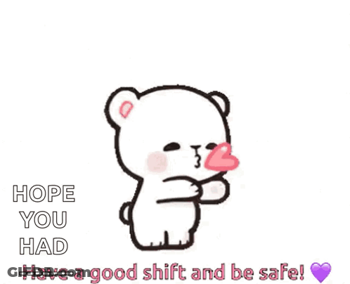 A Brown Teddy Bear With A Crown On His Head Says " Hope You Had Have A Good Shift And Be Safe " GIF
