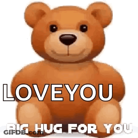 A Brown Teddy Bear With The Words `` Love You Big Hug For You '' Written On It . GIF