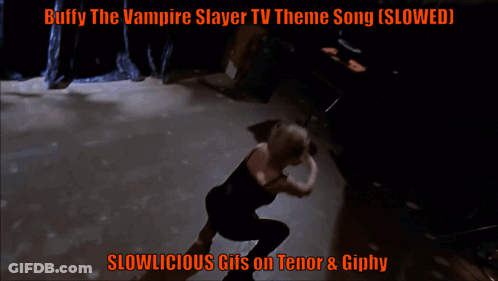 A Buffy The Vampire Slayer Tv Theme Song Slowed Slowlicious Gifs On Tenor And Giphy GIF