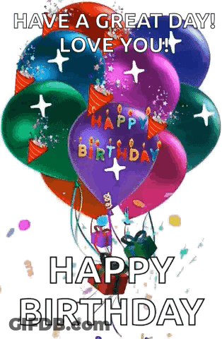 A Bunch Of Balloons With The Words `` Have A Great Day ! Love You ! '' GIF