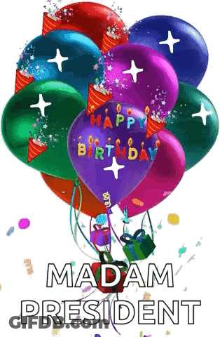 A Bunch Of Colorful Balloons With The Words Happy Birthday Madam President Written On Them GIF