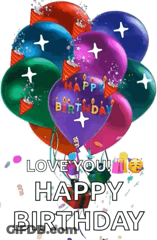 A Bunch Of Colorful Balloons With The Words `` Love You ! Happy Birthday '' On Them . GIF