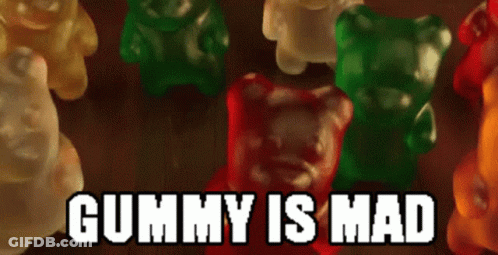 A Bunch Of Gummy Bears With The Words Gummy Is Mad On The Bottom GIF