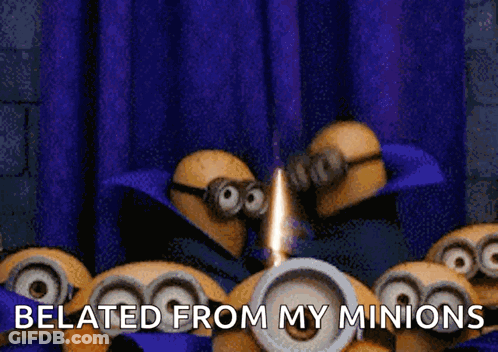 A Bunch Of Minions With The Words " Belated From My Minions " On The Bottom GIF