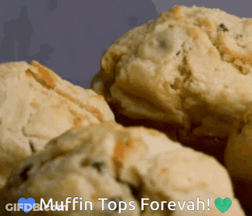 A Bunch Of Muffin Tops With The Words " Muffin Tops Forevah " On The Bottom GIF