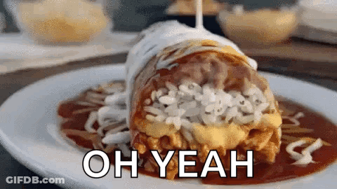 A Burrito On A Plate With The Words Oh Yeah On It . GIF
