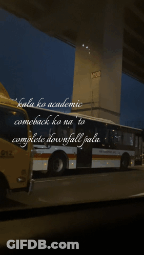 A Bus Is Driving Under A Bridge With The Words Kala Ko Academic Comeback Ko Na To Complete Downfall Pala Written On The GIF