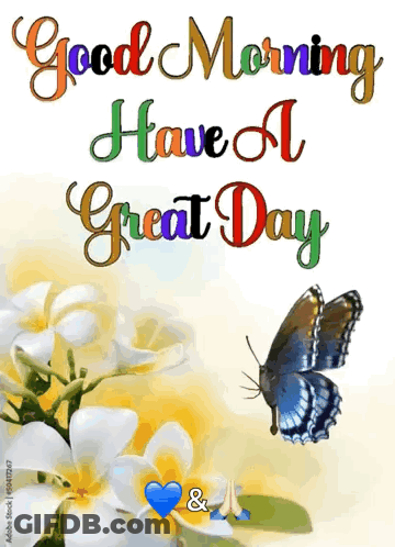 A Butterfly Is Sitting On A Flower With The Words Good Morning Have A Great Day Below It GIF