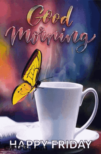 A Butterfly Is Sitting On Top Of A Cup Of Coffee With The Words `` Good Morning Happy Friday '' . GIF