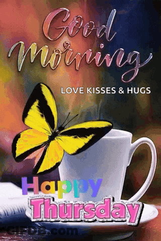 A Butterfly Is Sitting On Top Of A Cup Of Coffee With The Words Good Morning Love Kisses & Hugs Happy Thursday . GIF