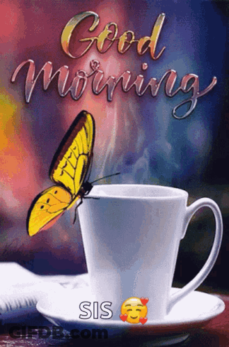 A Butterfly Is Sitting On Top Of A Cup Of Coffee With The Words `` Good Morning '' Written On It . GIF