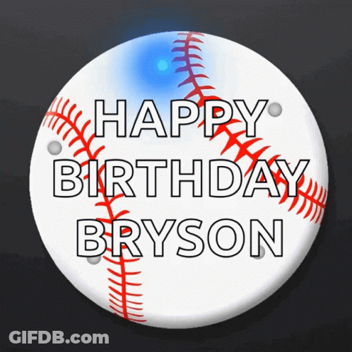A Button That Says Happy Birthday Bryson With A Baseball On It GIF