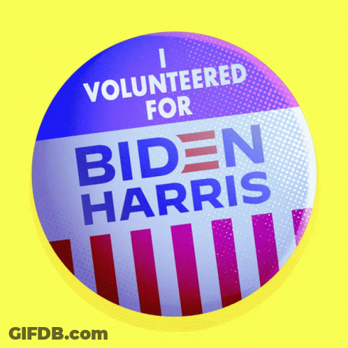 A Button That Says " I Volunteered For Biden Harris " On It GIF