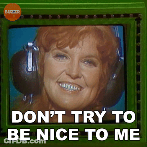 A Buzzr Advertisement With A Smiling Woman And The Words " Don 'T Try To Be Nice To Me " GIF