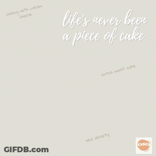 A Cake On A Cake Stand With The Words Life 'S Never Been A Piece Of Cake Below It GIF