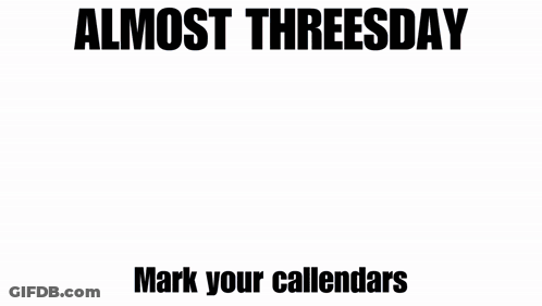 A Calendar That Says Almost Threesday And Has A Red Circle GIF