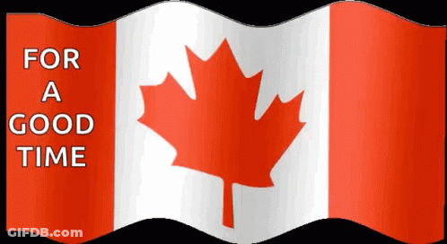 A Canadian Flag With A Maple Leaf And The Words " For A Good Time " GIF