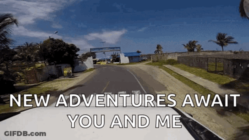 A Car Driving Down A Road With The Words " New Adventures Await You And Me " GIF