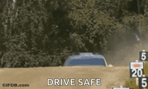 A Car Is Driving Down A Dirt Road And The Words `` Drive Safe '' Are Being Displayed . GIF