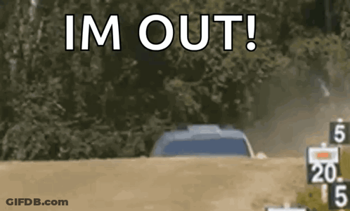 A Car Is Driving Down A Dirt Road With The Words `` Im Out '' Written On The Bottom . GIF