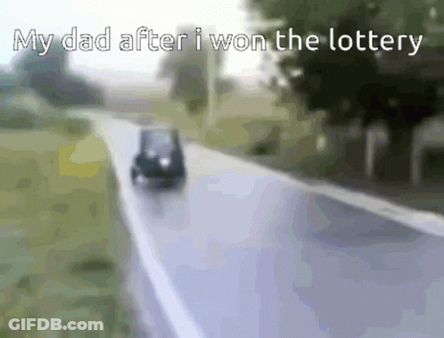 A Car Is Driving Down A Road With The Words " My Dad After I Won The Lottery " Above It GIF